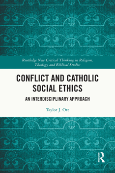 Paperback Conflict and Catholic Social Ethics: An Interdisciplinary Approach Book