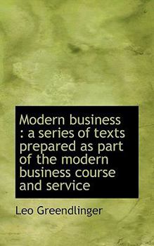Modern Business : A series of texts prepared as part of the modern business course and Service
