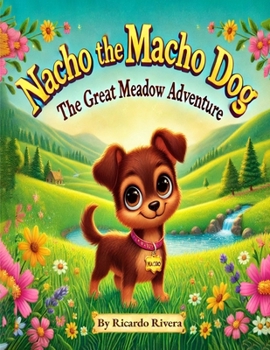 Paperback nacho the Macho Dog: The great meadow Adventure Book