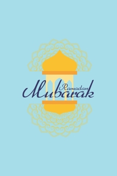 Ramadan Mubarak: Islam I Holidays I Gift I Celebrate I Muslim's Journal