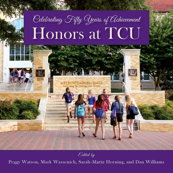Hardcover Honors at Tcu: Celebrating Fifty Years of Achievement Book