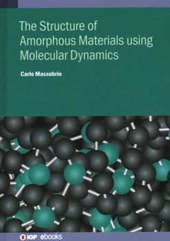 Hardcover The Structure of Amorphous Materials using Molecular Dynamics: Methodology and applications Book