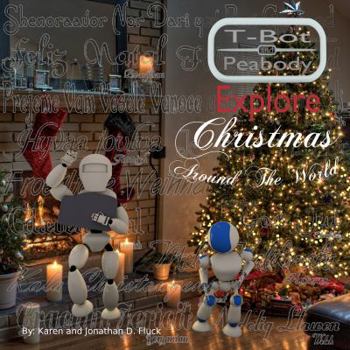 Paperback T-Bot and Peabody Explore Christmas Around the World Book