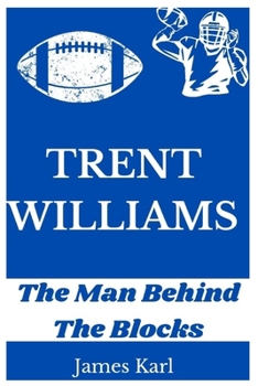 Trent Williams: The Man Behind The Blocks