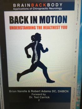 Paperback Back In Motion: Understanding the Healthiest You (Brain Back Body) Book