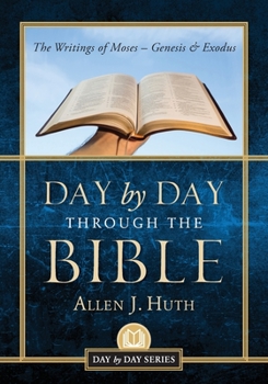 Paperback Day by Day Through the Bible: The Writings of Moses - Genesis & Exodus Book