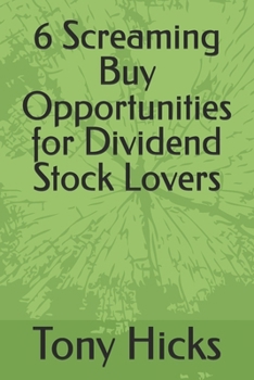 Paperback 6 Screaming Buy Opportunities for Dividend Stock Lovers Book