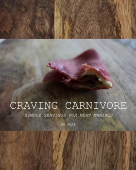 Paperback Craving Carnivore: Simple Servings for Meat Maniacs Book