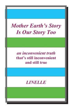 Mother Earth’s Story Is Our Story Too: “an inconvenient truth” that’s still inconvenient and still true