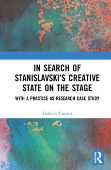 In Search of Stanislavski's Creative State on the Stage: With a Practice as Research Case Study