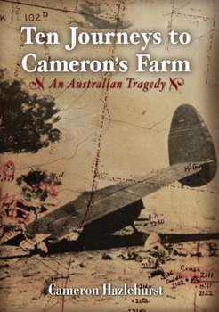 Paperback Ten Journeys to Cameron's Farm: An Australian Tragedy Book