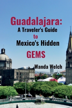 Paperback Guadalajara: A Traveler's Guide to Mexico's Hidden Gems Book