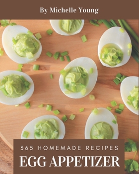 Paperback 365 Homemade Egg Appetizer Recipes: A Must-have Egg Appetizer Cookbook for Everyone Book