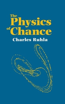 Hardcover The Physics of Chance: From Blaise Pascal to Niels Bohr Book