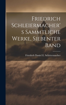 Hardcover Friedrich Schleiermacher's sammtliche Werke, Siebenter Band [German] Book