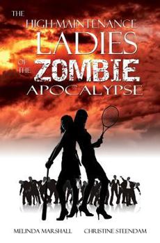 Paperback The High-Maintenance Ladies of the Zombie Apocalypse Book