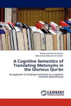 Paperback A Cognitive Semantics of Translating Metonyms in the Glorious Qur'an Book
