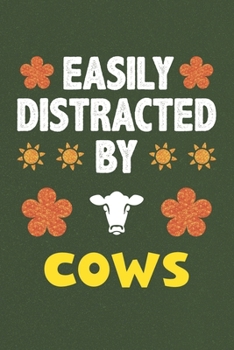 Paperback Easily Distracted By Cows: A Nice Gift Idea For Cow Lovers Boy Girl Funny Birthday Gifts Journal Lined Notebook 6x9 120 Pages Book