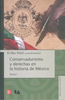 Paperback Conservadurismo y Derechas En La Historia de Mexico. Tomo I [Spanish] Book