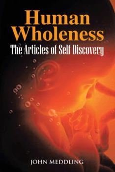 Paperback Human Wholeness- The Articles of Self Discovery Book