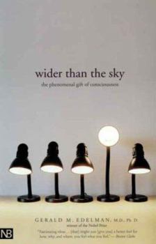 Paperback Wider Than the Sky: The Phenomenal Gift of Consciousness Book