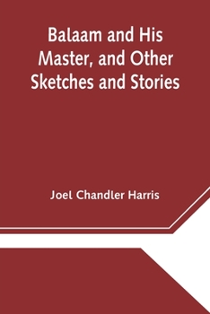 Paperback Balaam and His Master, and Other Sketches and Stories Book