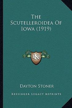 Paperback The Scutelleroidea Of Iowa (1919) Book