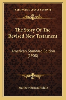 Paperback The Story Of The Revised New Testament: American Standard Edition (1908) Book