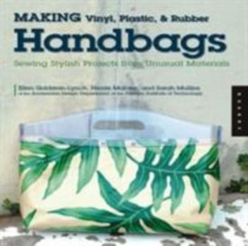 Paperback Making Vinyl, Plastic, & Rubber Handbags: Sewing Stylish Projects from Unusual Materials Book