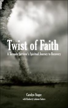 Paperback Twist of Faith: A Tornado Survivor's Spiritual Journey to Recovery Book