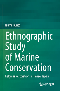 Paperback Ethnographic Study of Marine Conservation: Eelgrass Restoration in Hinase, Japan Book