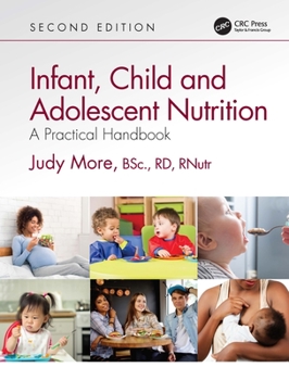 Hardcover Infant, Child and Adolescent Nutrition: A Practical Handbook Book