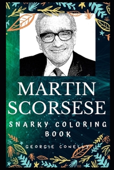 Martin Scorsese Snarky Coloring Book: An American-Italian Filmmaker
