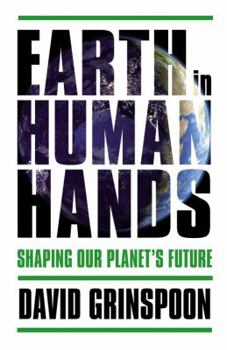 Hardcover Earth in Human Hands: Shaping Our Planet's Future Book