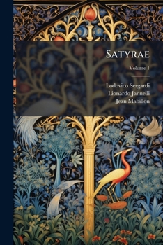 Paperback Satyrae: Argumentis, Scholiis, Enarrationibus Illustratae: Trinis Autem Voluminibus Dispertitae; Volume 1 [French] Book