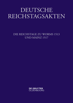 Hardcover Die Reichstage Zu Worms 1513 Und Mainz 1517 [German] Book