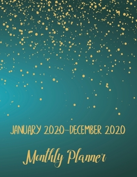 January 2020 - December 2020 Monthly Planner: JAN 2020-DEC 2020 1 Year Daily Weekly Calendar 12 Month Appointment Notebook for To-Do List Agenda ... gold star dark green background (night sky)