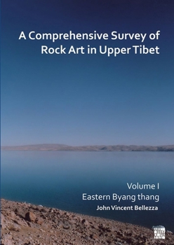 Paperback A Comprehensive Survey of Rock Art in Upper Tibet: Volume I: Eastern Byang Thang Book