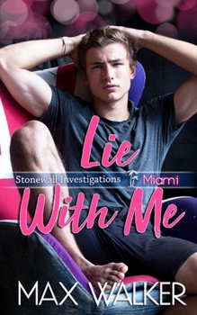 Lie With Me - Book #2 of the Stonewall Investigations Miami