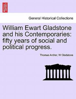 Paperback William Ewart Gladstone and his Contemporaries: fifty years of social and political progress. Book