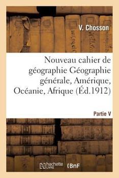 Paperback Nouveau Cahier de Géographie Géographie Générale, Amérique, Océanie, Afrique 2e Éd [French] Book