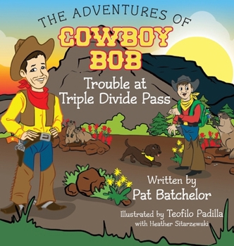 Hardcover The Adventures of Cowboy Bob: Trouble at Triple Divide Pass Book