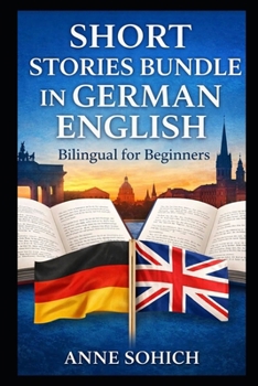 Short Stories Bundle in German English: Bilingual for Beginners (Easy Short Stories German English)