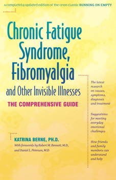 Paperback Chronic Fatigue Syndrome, Fibromyalgia, and Other Invisible Illnesses: The Comprehensive Guide Book