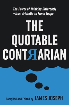 Paperback The Quotable Contrarian: The Power of Thinking Differently, Asking Questions, and Being Unconventional Book