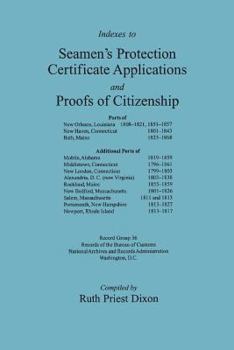 Indexes to Seamen's Protection Certificate Applications and Proofs of Citizenship, Ports of New Orleans: Ports of New Orleans, Louisiana 1808-1821, 1851-1857 ... Additional Ports of Mobile, Alabama 18