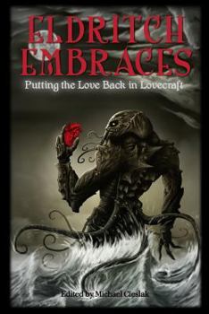 Paperback Eldritch Embraces: Putting the Love Back in Lovecraft Book
