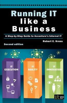 Paperback Running IT Like a Business: Accenture's Step-By-Step Guide Book
