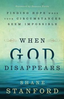 Hardcover When God Disappears: Finding Hope When Your Circumstances Seem Impossible Book