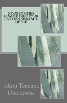 Paperback Nous Sommes Comme Dieu Pour La Connaissance De Vie [French] Book